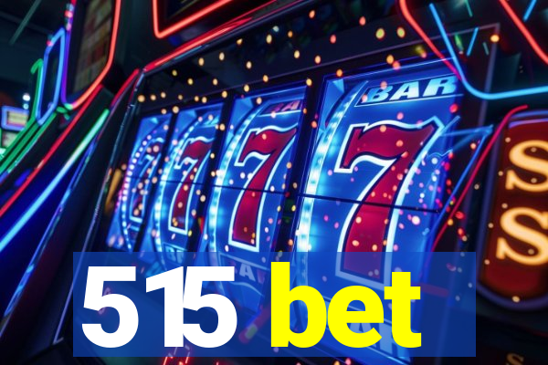 515 bet